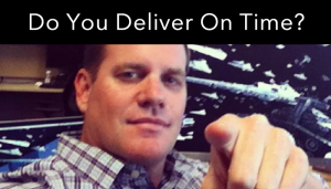 Jeremy Callahan - Do You Deliver On Time Every Time?